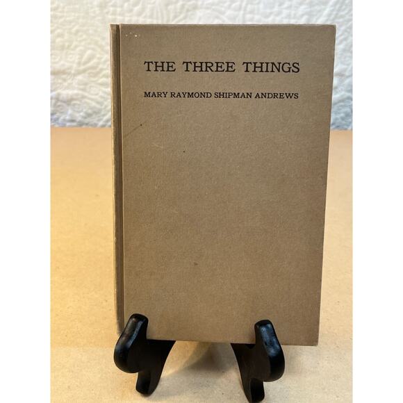 Vintage/Antique The Three Things by Mary Raymond Shipman Andrews 1915 Edition HC - Picture 1 of 9
